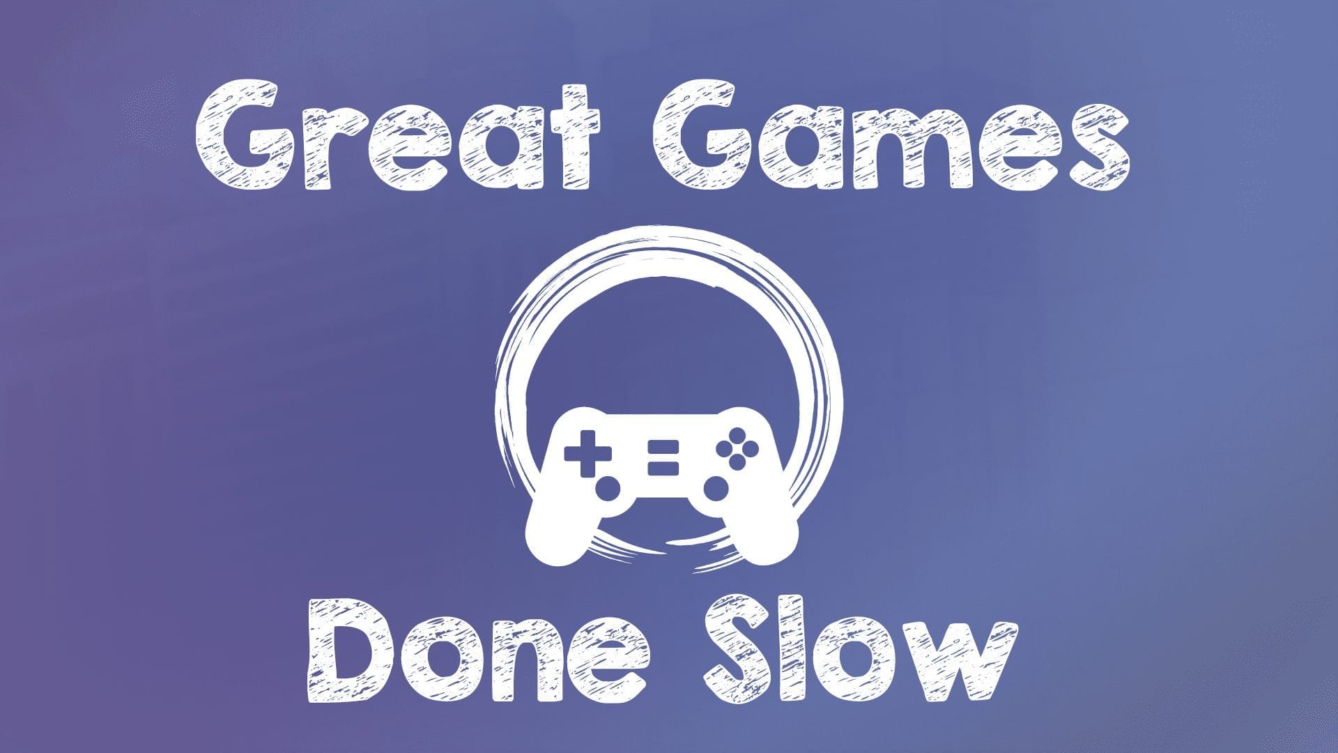 Charity Stream: Great Games Done Slow with the Explosion Network