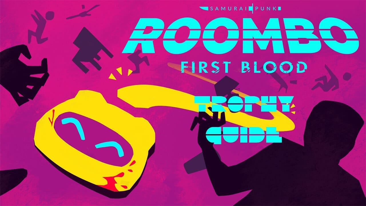 Roombo: First Blood Trophy Guide – How To Earn All The PlayStation Trophies & Platinum