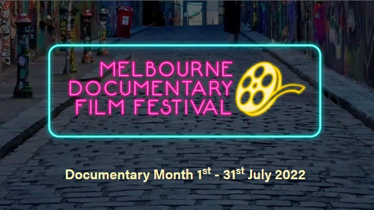 Melbourne Documentary Film Festival 2022 | Top 10 Online Screening Films I Want To Watch
