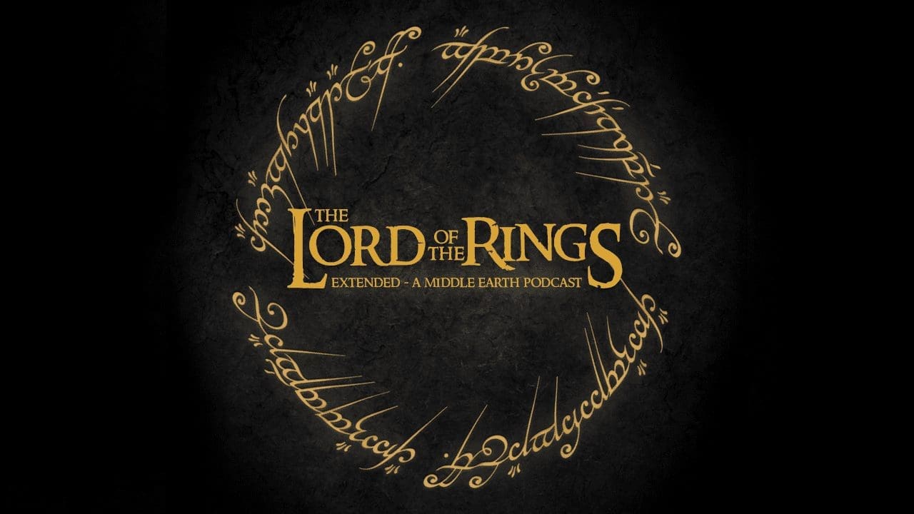 [UPDATE] New Podcast: The Lord of The Rings: Extended – A Middle Earth Podcast