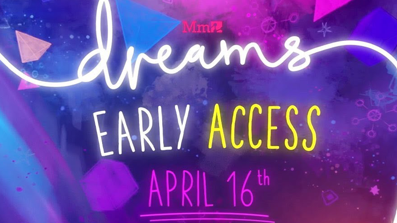 Dreams Early Access Starts April 16th