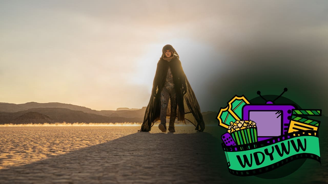 Dune: Part Two – A WDYWW Spoilercast [What Do You Wanna Watch? Podcast]