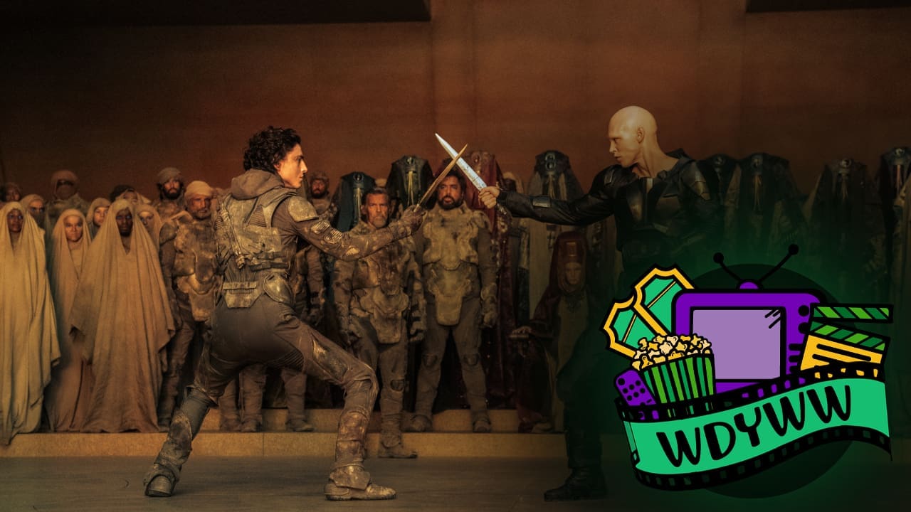Is Dune Part Two The Best So Far From Denis Villeneuve? [What Do You Wanna Watch? Podcast]