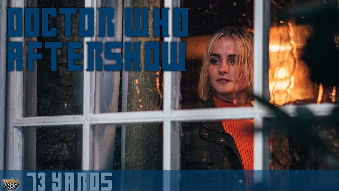 “73 Yards” Review – Doctor Who Season 14, Episode 4 [Fish Fingers and Custard Podcast]