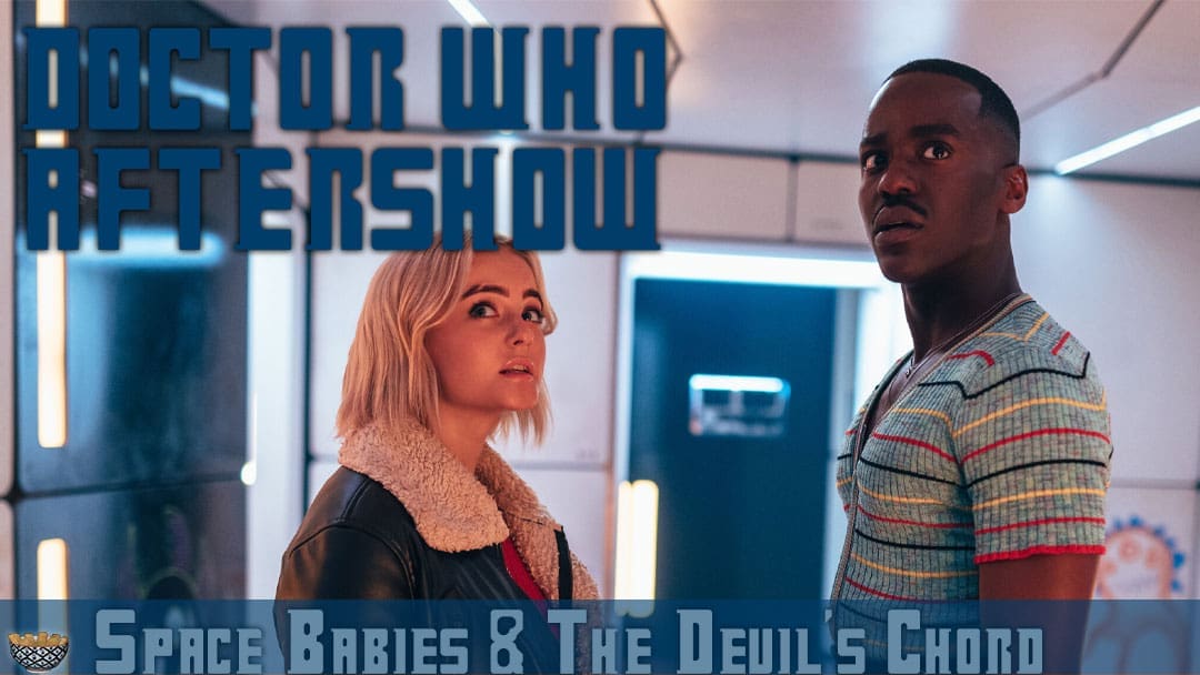 “Space Babies” & “The Devil’s Chord” Reviews – Doctor Who Season 14, Episode 1 & Episode 2 [Fish Fingers and Custard Podcast]
