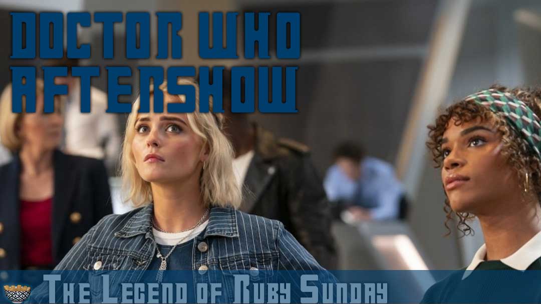 “The Legend of Ruby Sunday” Review – Doctor Who Season 14, Episode 7 [Fish Fingers and Custard Podcast]