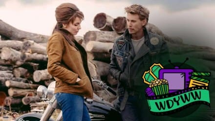 Is The Bikriders Worth The Wait? – Episode 193 [What Do You Wanna Watch? Podcast]