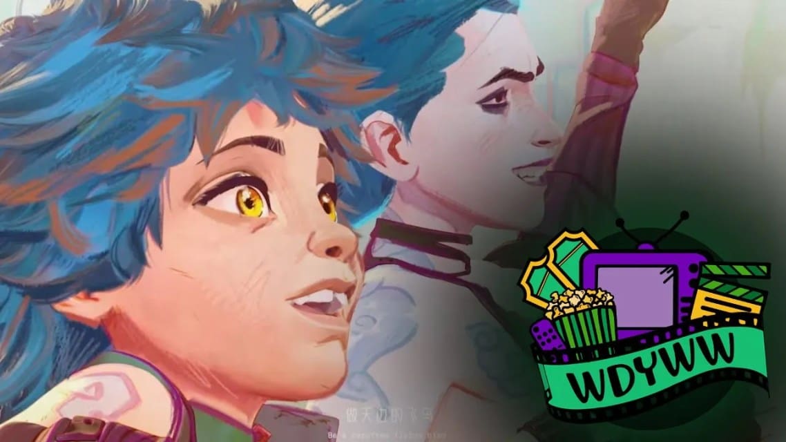 Arcane: Season 2 – Act 2 | A WDYWW Spoilercast [What Do You Wanna Watch? Podcast]