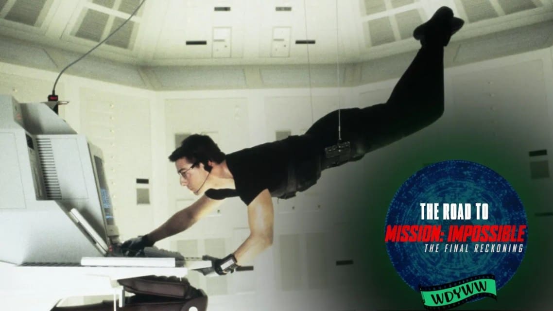 Mission: Impossible (1996) | The Road to Mission: Impossible – The Final Reckoning [What Do You Wanna Watch? Podcast]