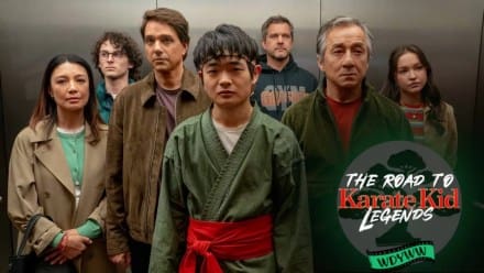 Karate Kid: Legends Spoilercast | The Road to Karate Kid: Legends [What Do You Wanna Watch? Podcast]