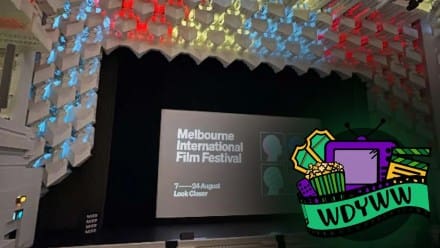 What Did Dylan See At The 2025 Melbourne International Film Festival? [What Do You Wanna Watch? Podcast]