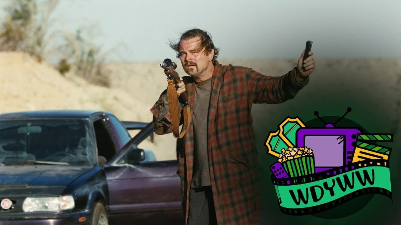 Does One Battle After Another Live Up To The Hype? [What Do You Wanna Watch? Podcast]