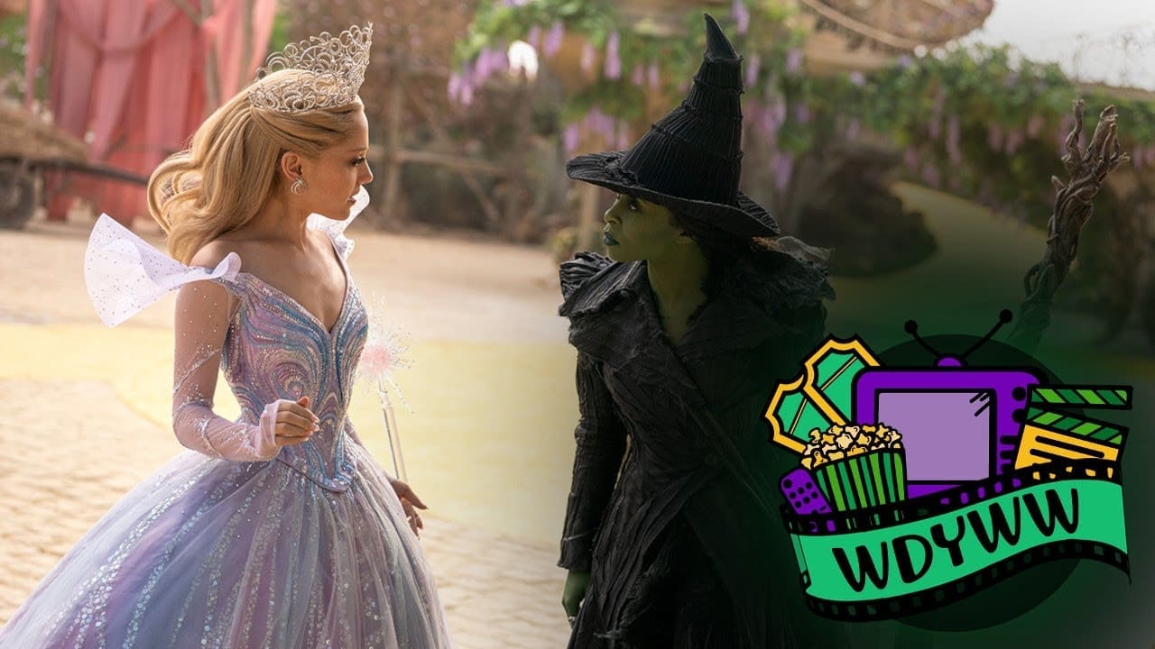 Does Wicked: For Good Live Up To The First Film? [What Do You Wanna Watch? Podcast]